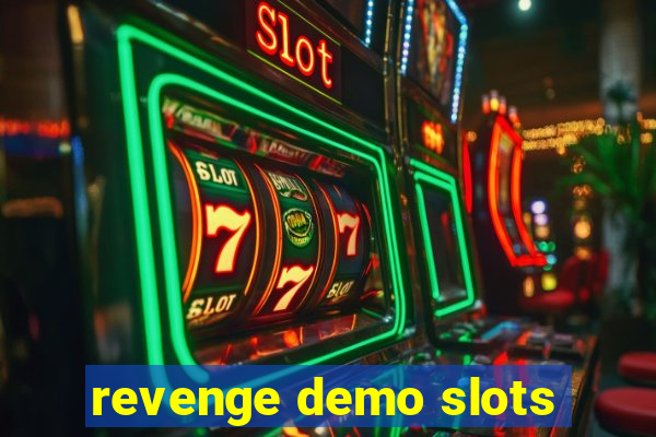 revenge demo slots